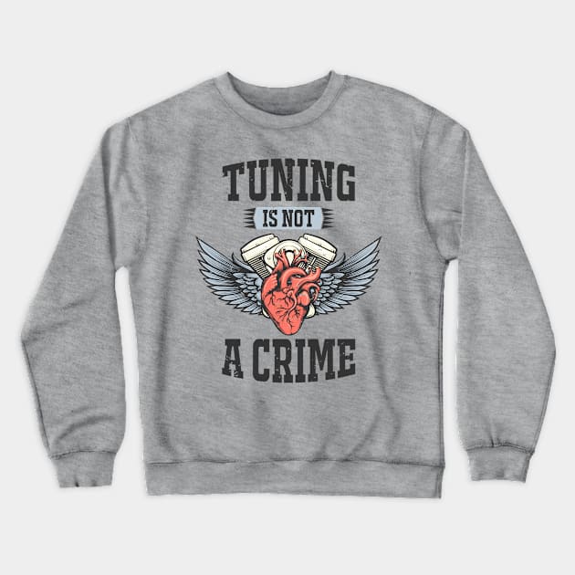 Tuning is not a crime Crewneck Sweatshirt by TheBlackCatprints